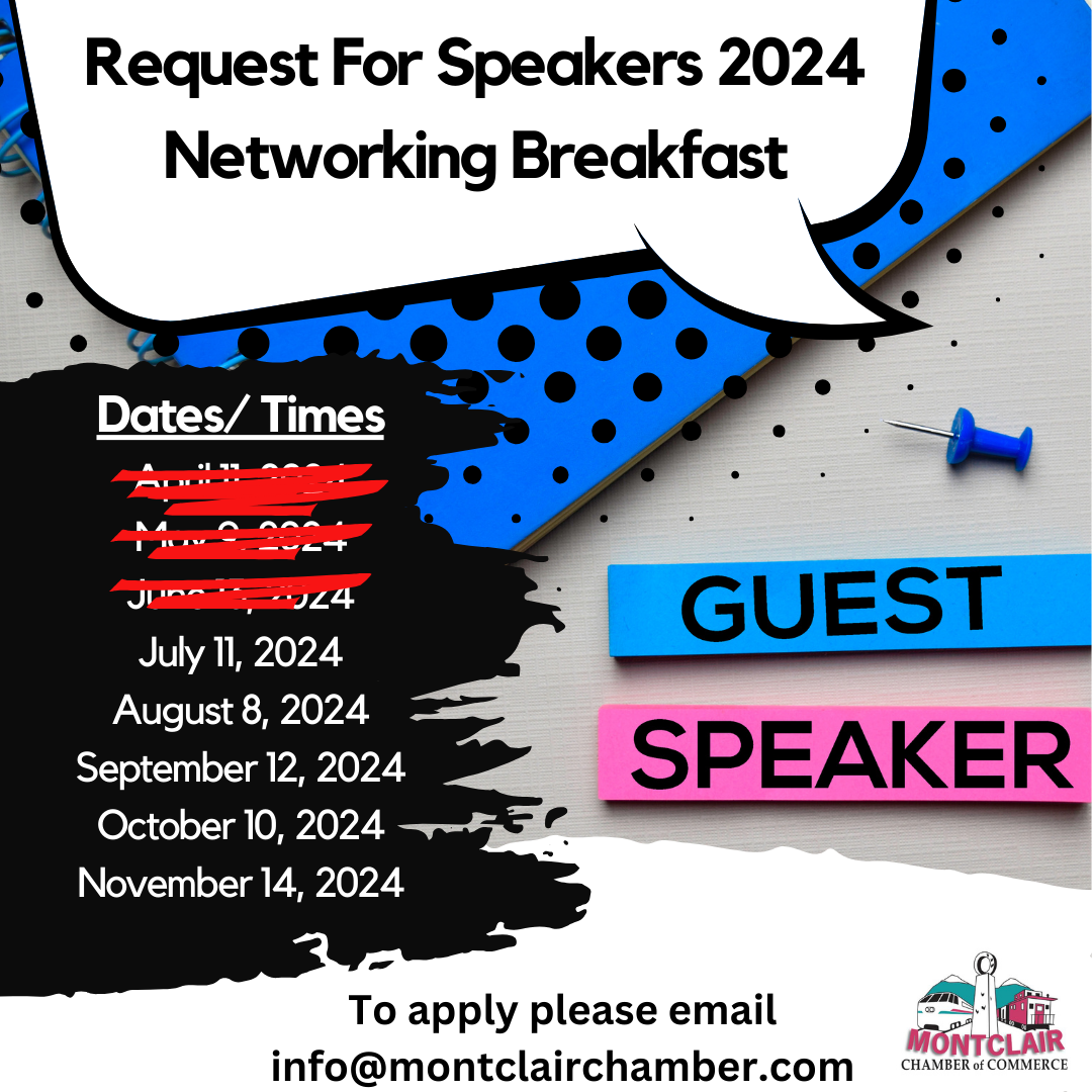 Request for Guest Speakers at our Monthly Networking Breakfast - July 11, August 8, September 12, October 10, November 14 - More information: (909) 985-5104 or info@montclairchamber